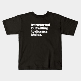 Introverted but willing to discuss Malex - Rosewell, New Mexico Kids T-Shirt